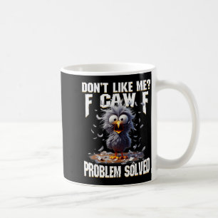 F Caw F Funny Angry Chicken Don't Like Me Problem Coffee Mug