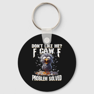 F Caw F Funny Angry Chicken Don't Like Me Problem  Key Ring