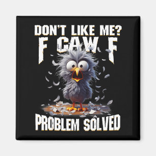 F Caw F Funny Angry Chicken Don't Like Me Problem Magnet