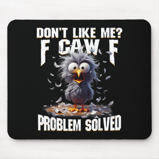 F Caw F Funny Angry Chicken Don't Like Me Problem  Mouse Mat (Front)