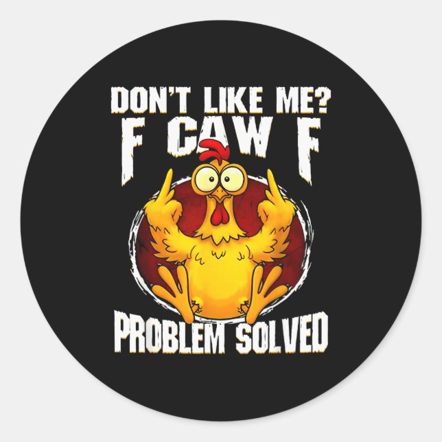 F-caw-f Funny Angry Chicken Dont Like Me Problem S Classic Round Sticker (Front)
