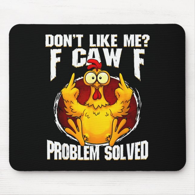 F-caw-f Funny Angry Chicken Dont Like Me Problem S Mouse Mat (Front)