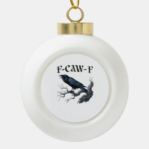 F-Caw-F Funny Bird Crow Ceramic Ball Christmas Ornament