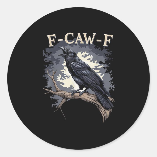F-Caw-F Funny Bird Crow Creative Casual Classic Round Sticker (Front)