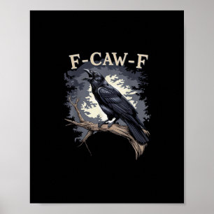 F-Caw-F Funny Bird Crow Creative Casual Poster