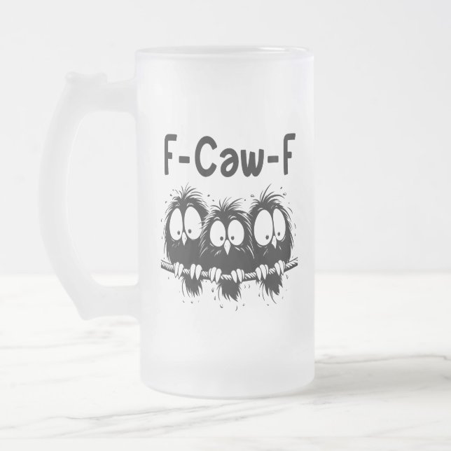 F-Caw-F Funny Bird Quote Gifts  Frosted Glass Beer Mug (Left)