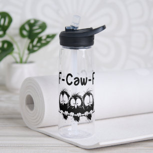 F-Caw-F Funny Bird Quote Gifts  Water Bottle