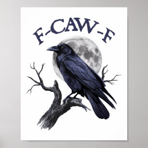 F-caw-f Funny Black Bird Black Crow  Poster