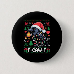 F-caw-f Funny Black Bird Humor Christmas Ugly Swea 6 Cm Round Badge
