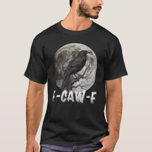 F-Caw-F Funny Black Bird moon Gothic Adult Humour T-Shirt