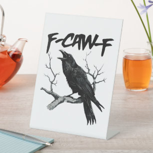 F Caw F Funny Black Crow F-Caw-F Black Bird Pedestal Sign