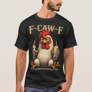 F-caw-f Funny Black Rooster Gothic Fcawf Chicken A T-Shirt