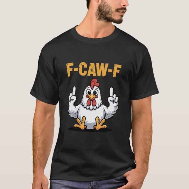 F-caw-f Funny Chicken Cartoon Humour Vibe For Men  T-Shirt (Front)