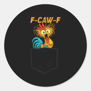F-caw-f Funny Chicken Cket Humor Quote Rooster Mem Classic Round Sticker