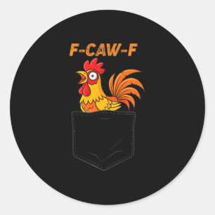 F-caw-f Funny Chicken Cket Humor Quote Rooster Mem Classic Round Sticker