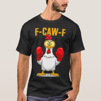 F-Caw-F Funny Chicken Humor Boxing Quote Rooster M T-Shirt