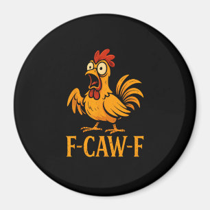 F-Caw-F Funny Chicken Humor Chicken Meme Chicken L Magnet