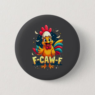 F Caw F Funny Chicken Humor F Caw F Quote Rooster 6 Cm Round Badge