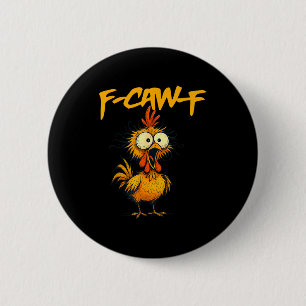 F-caw-f Funny Chicken Humor F-caw-f Quote Rooster  6 Cm Round Badge