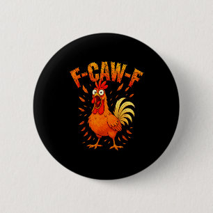 F-caw-f Funny Chicken Humor F-caw-f Quote Rooster  6 Cm Round Badge