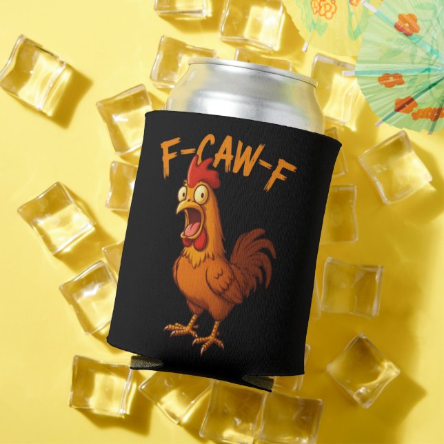 F-Caw-F Funny Chicken Humor F-Caw-F Quote Rooster  Can Cooler (In Situ Summer)