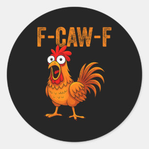 F-caw-f Funny Chicken Humor F-caw-f Quote Rooster Classic Round Sticker