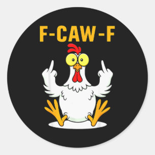F-caw-f Funny Chicken Humor F-caw-f Quote Rooster Classic Round Sticker