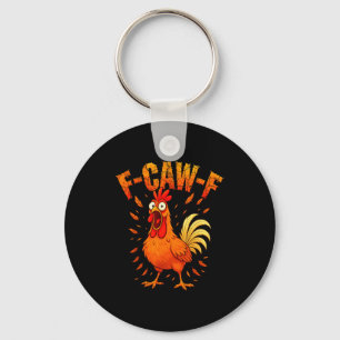 F-caw-f Funny Chicken Humor F-caw-f Quote Rooster Key Ring