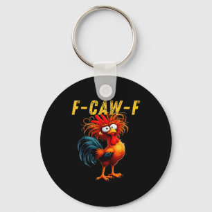 F-caw-f Funny Chicken Humor F-caw-f Quote Rooster  Key Ring
