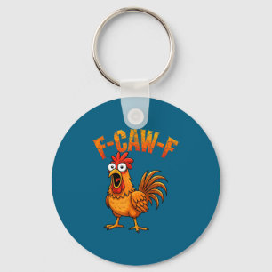 F-caw-f Funny Chicken Humor F-caw-f Quote Rooster  Key Ring