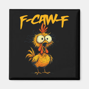 F-caw-f Funny Chicken Humor F-caw-f Quote Rooster  Magnet
