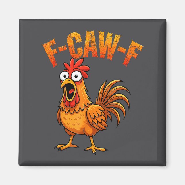 F-caw-f Funny Chicken Humor F-caw-f Quote Rooster  Magnet (Front)