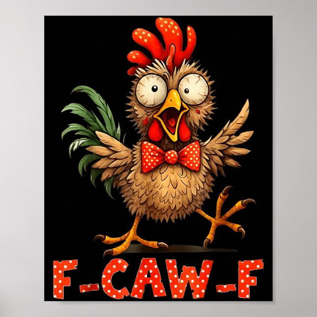 F-caw-f Funny Chicken Humor F-caw-f Quote Rooster  Poster (Front)