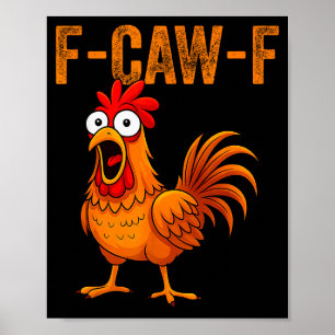 F-caw-f Funny Chicken Humor F-caw-f Quote Rooster Poster