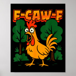 F-caw-f Funny Chicken Humor F-caw-f Quote Rooster Poster