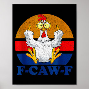 F-caw-f Funny Chicken Humor F-caw-f Quote Rooster  Poster