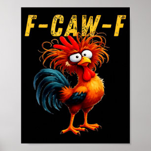 F-caw-f Funny Chicken Humor F-caw-f Quote Rooster Poster