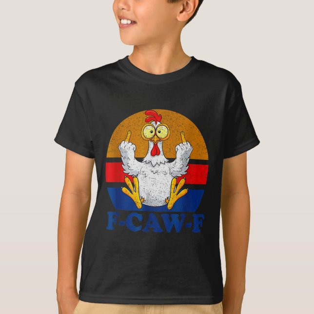 F-caw-f Funny Chicken Humor F-caw-f Quote Rooster  T-Shirt (Front)