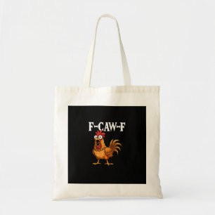 F-Caw-F Funny Chicken Humor F-Caw-F Quote Rooster Tote Bag