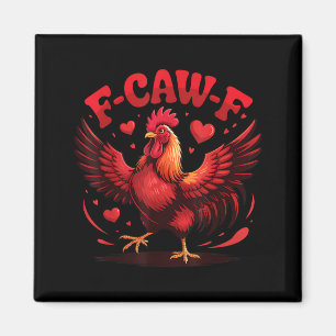 F-caw-f Funny Chicken Humor F-caw-f Quote Valentin Magnet