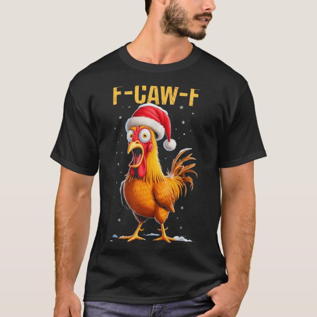 F-caw-f Funny Chicken Humor Meme Christmas Men Wom T-Shirt (Front)