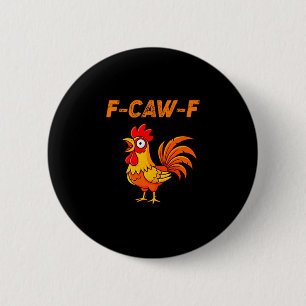 F-caw-f Funny Chicken Humor Quote Rooster Meme  6 Cm Round Badge