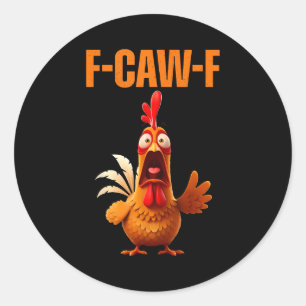 F-caw-f Funny Chicken Humor Quote Rooster Meme  Classic Round Sticker