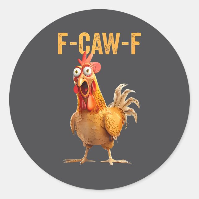 F-caw-f Funny Chicken Humor Quote Rooster Meme  Classic Round Sticker (Front)