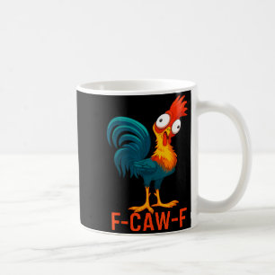 F-caw-f Funny Chicken Humor Quote Rooster Meme Coffee Mug