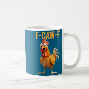 F-caw-f Funny Chicken Humor Quote Rooster Meme Coffee Mug