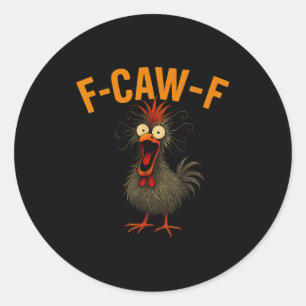 F-caw-f Funny Chicken Humor Quote Rooster Meme Cra Classic Round Sticker