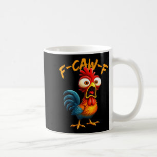 F-caw-f Funny Chicken Humor Quote Rooster Meme F-c Coffee Mug