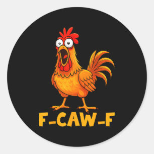 F-caw-f Funny Chicken Humor Quote Rooster Meme Fun Classic Round Sticker