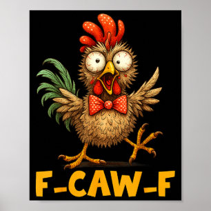 F-caw-f Funny Chicken Humor Quote Rooster Meme Fun Poster
